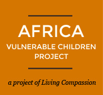 Africa Vulnerable Children Project - a project of Living Compassion