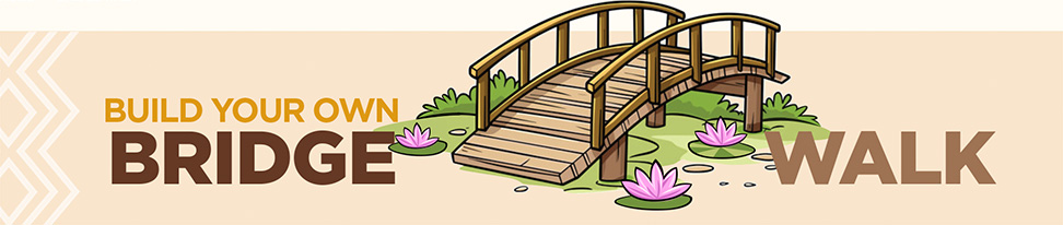 Build Your Own Bridge Walk